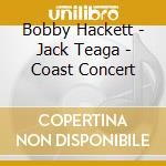 Bobby Hackett - Jack Teaga - Coast Concert cd