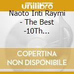 Naoto Inti Raymi - The Best -10Th Anniversary- (2 Cd) cd