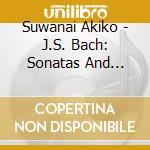 Suwanai Akiko - J.S. Bach: Sonatas And Partitas For Solo Violin cd