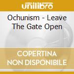 Ochunism - Leave The Gate Open cd