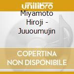 Miyamoto Hiroji - Juuoumujin cd