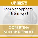 Tom Vanopphem - Bittersweet cd