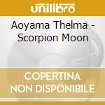 Aoyama Thelma - Scorpion Moon cd