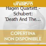 Hagen Quartett - Schubert: 'Death And The Maiden' D 810 / Beethoven: String Quartet Op.13 cd