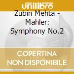 Zubin Mehta - Mahler: Symphony No.2 cd