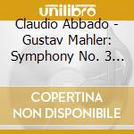 Claudio Abbado - Gustav Mahler: Symphony No. 3 (2 Cd) cd