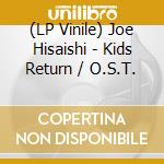(LP Vinile) Joe Hisaishi - Kids Return / O.S.T. vinile