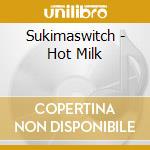 Sukimaswitch - Hot Milk cd