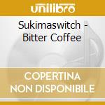 Sukimaswitch - Bitter Coffee cd
