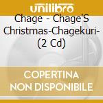Chage - Chage'S Christmas-Chagekuri- (2 Cd) cd