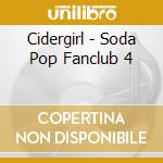 Cidergirl - Soda Pop Fanclub 4 cd
