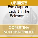 Eric Clapton - Lady In The Balcony: Lockdown Sessions cd