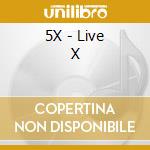 5X - Live X cd
