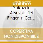 Yokozeki Atsushi - Jet Finger + Get Away cd