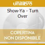 Show-Ya - Turn Over cd