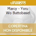 Marcy - Yoru Wo Buttobase! cd