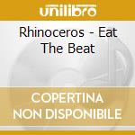 Rhinoceros - Eat The Beat cd