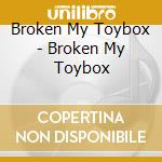 Broken My Toybox - Broken My Toybox cd