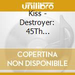 Kiss - Destroyer: 45Th Anniversary (2 Cd) cd
