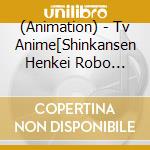 (Animation) - Tv Anime[Shinkansen Henkei Robo Shinkalion Z]Original Soundtrack (2 Cd) cd