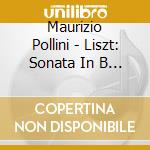Maurizio Pollini - Liszt: Sonata In B Minor', Nuages Gris', Unstern! Sinistre', La Lugubre Gon cd