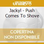 Jackyl - Push Comes To Shove cd