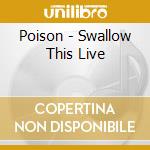 Poison - Swallow This Live cd