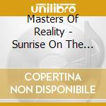Masters Of Reality - Sunrise On The Sufferbus cd musicale