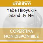 Yabe Hiroyuki - Stand By Me cd