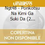 Ngt48 - Ponkotsu Na Kimi Ga Suki Da (2 Cd) cd