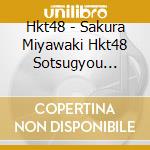 Hkt48 - Sakura Miyawaki Hkt48 Sotsugyou Concert -Bouquet- (3 Blu-Ray) cd
