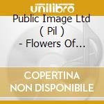 Public Image Ltd ( Pil ) - Flowers Of Romance cd musicale