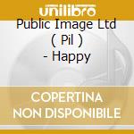 Public Image Ltd ( Pil ) - Happy cd musicale