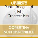 Public Image Ltd ( Pil ) - Greatest Hits So Far cd