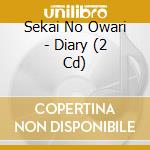 Sekai No Owari - Diary (2 Cd) cd