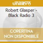 Robert Glasper - Black Radio 3 cd