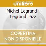 Michel Legrand - Legrand Jazz cd musicale