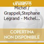 Michel / Grappeli,Stephane Legrand - Michel Legrand & Stephane Grappeli cd musicale