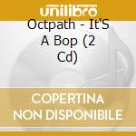Octpath - It'S A Bop (2 Cd) cd