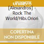 [Alexandros] - Rock The World/Hibi.Oriori cd
