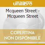 Mcqueen Street - Mcqueen Street cd musicale
