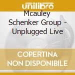 Mcauley Schenker Group - Unplugged Live cd