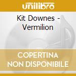 Kit Downes - Vermilion cd musicale