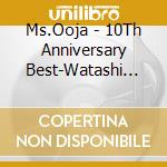 Ms.Ooja - 10Th Anniversary Best-Watashi Tachi No Shudaika- (3 Cd) cd