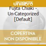 Fujita Chiaki - Un-Categorized [Default] cd