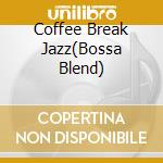 Coffee Break Jazz(Bossa Blend) cd