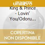 King & Prince - Lovin' You/Odoru Youni Jinsei Wo. (2 Cd) cd