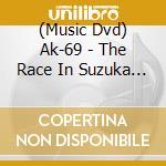 (Music Dvd) Ak-69 - The Race In Suzuka Circuit cd
