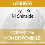 Lily - Ki Ni Shinaide cd