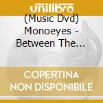 (Music Dvd) Monoeyes - Between The Black And Gray Tour 2021 At Nippon Budokan And Tour Documentary (2 Dvd) cd